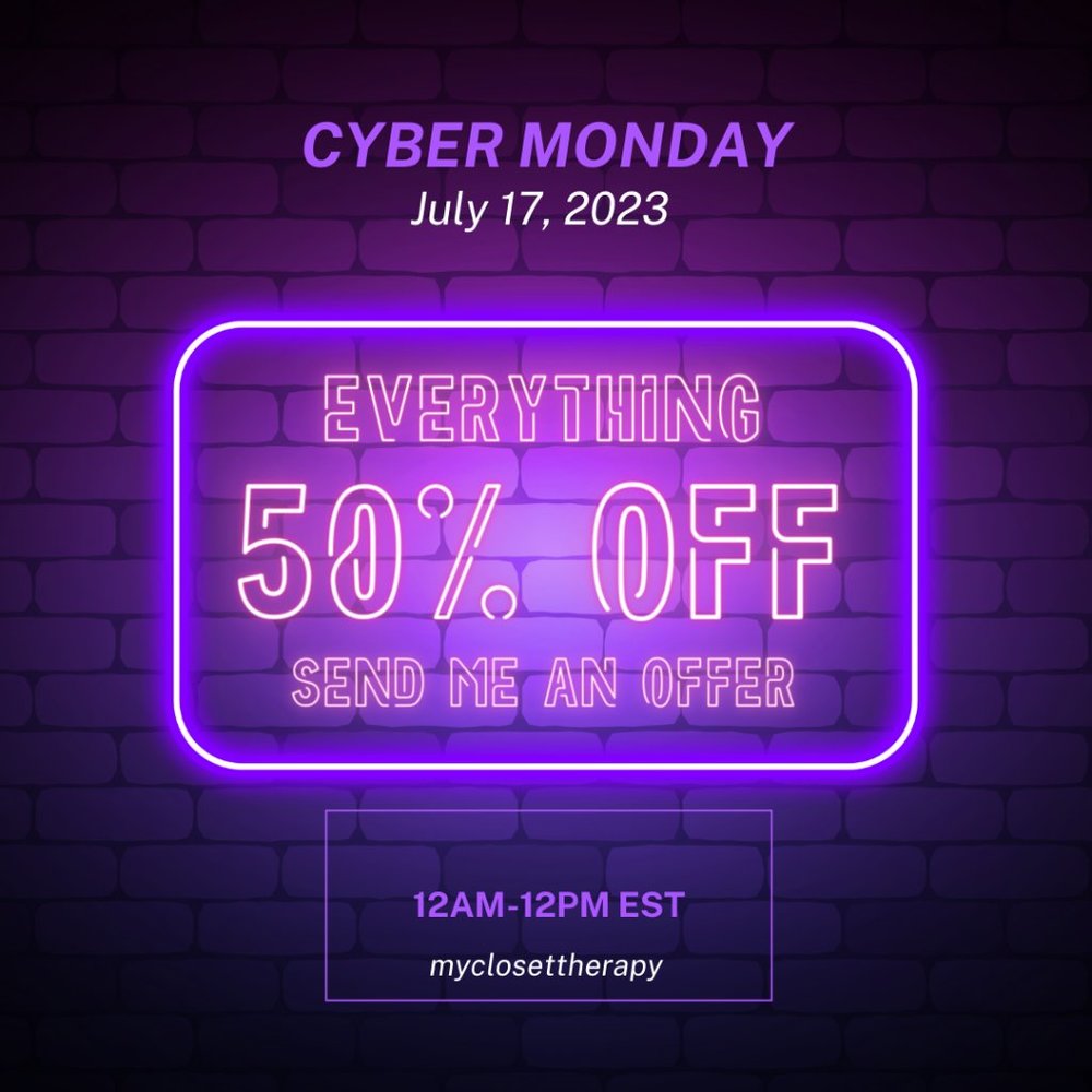 CYBER MONDAY SALES STARTS SOON. 12AM-12PM EST 50% OFF ENTIRE CLOSET-
